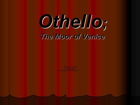 Othello ; The Moor of Venice Renaissance Social Background Marriages were arranged, usually for wealth Marriages were arranged, usually for wealth Women.