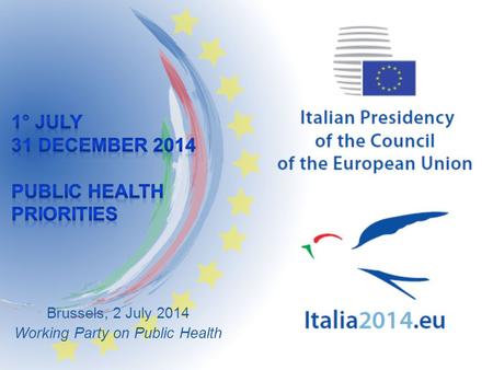 Ministero della Salute Brussels, 2 July 2014 Working Party on Public Health.