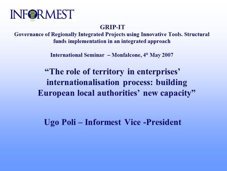 GRIP-IT Governance of Regionally Integrated Projects using Innovative Tools. Structural funds implementation in an integrated approach International Seminar.