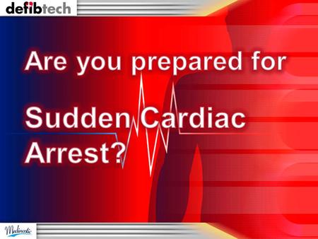 What We will Discuss Today What is Sudden Cardiac Arrest? How serious is it? Who is at Risk? What is the Solution? How can Help You to Save Lives?