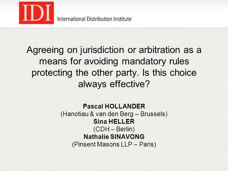 Agreeing on jurisdiction or arbitration as a means for avoiding mandatory rules protecting the other party. Is this choice always effective? Pascal HOLLANDER.