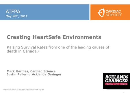 ™ ™ 1 Creating HeartSafe Environments Raising Survival Rates from one of the leading causes of death in Canada. * Mark Hermes, Cardiac Science Justin Pellerin,
