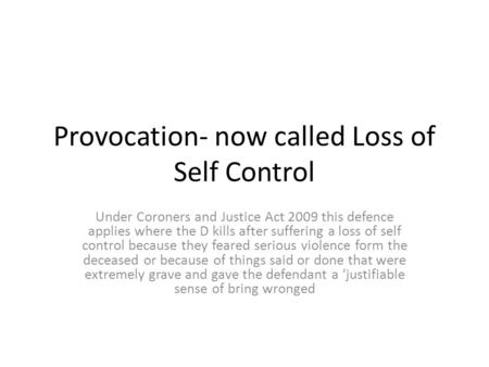 Provocation- now called Loss of Self Control
