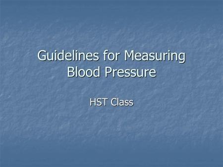 Guidelines for Measuring Blood Pressure HST Class.