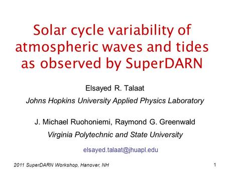 2011 SuperDARN Workshop, Hanover, NH 1 Solar cycle variability of atmospheric waves and tides as observed by SuperDARN Elsayed R. Talaat Johns Hopkins.