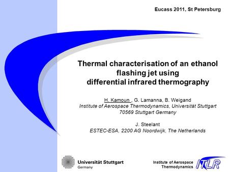 Institute of Aerospace Thermodynamics H. Kamoun, G. Lamanna, B. Weigand Institute of Aerospace Thermodynamics, Universität Stuttgart 70569 Stuttgart Germany.