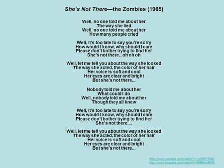 She’s Not There—the Zombies (1965) Well, no one told me about her.