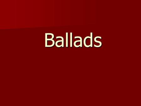 Ballads.