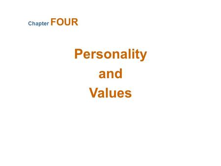 Personality and Values Chapter FOUR. What Is Personality? Personality The sum total of ways in which an individual reacts and interacts with others, measurable.
