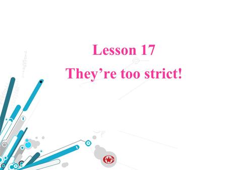 Lesson 17 They’re too strict!. Q: How often do you play computer games? What do your parents say? Your parents often complain about you.