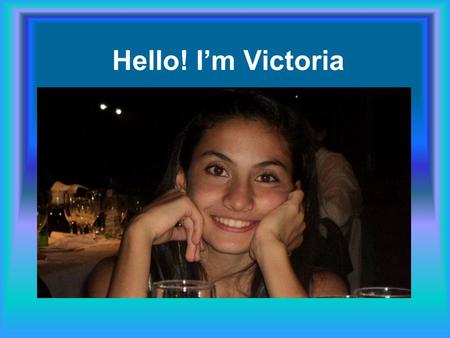 Hello! I’m Victoria. I’m 14 years old and my birthday is on April 8th.