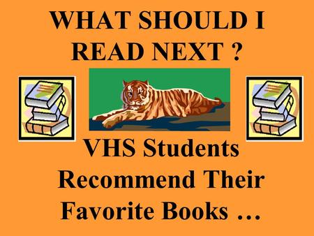 WHAT SHOULD I READ NEXT ? VHS Students Recommend Their Favorite Books …