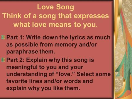 Love Song Think of a song that expresses what love means to you.