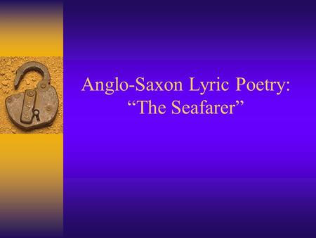 Anglo-Saxon Lyric Poetry: “The Seafarer”