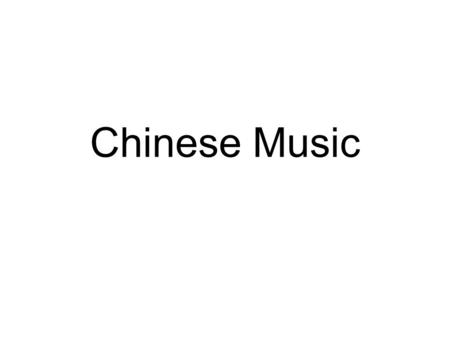 Chinese Music.