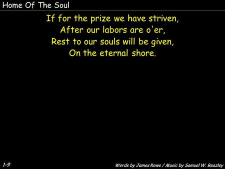 If for the prize we have striven, After our labors are o'er,