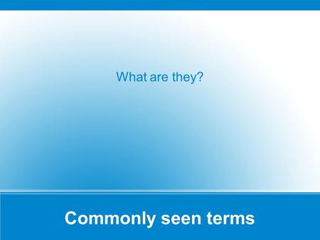 Commonly seen terms What are they?. Shorthand for Latin terms e.g. = exempli gratia i.e. = id est cf. = confer et al. = et alii / inter alia.