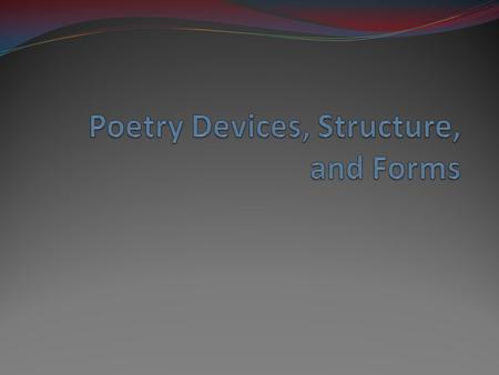 Poetry Devices, Structure, and Forms