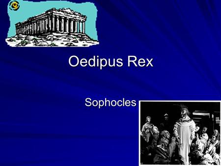 Oedipus Rex Sophocles. Greek Drama & Mythology Greek Drama and Mythology Greek tragedies were based on widely- known myths or famous historical events.