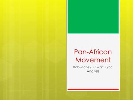 Pan-African Movement Bob Marley’s “War” Lyric Analysis.