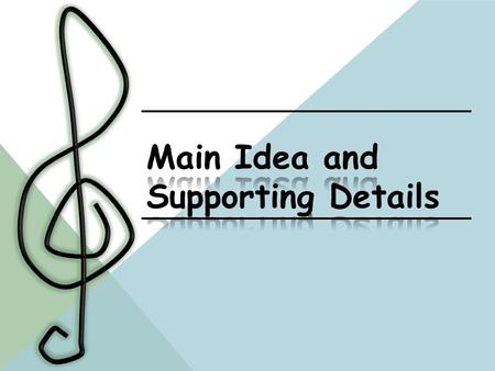 REVIEW: WHAT IS MAIN IDEA? WHAT IS THE JOB OF SUPPORTING DETAILS?