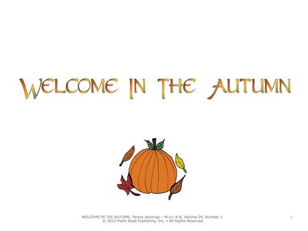 1. part 1: Welcome in the autumn carried here on a breeze. part 2 (optional): Autumn, carried here on, on a breeze. 2.