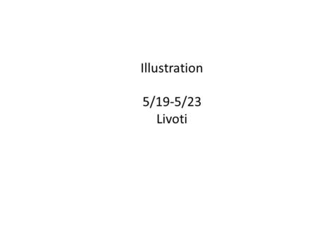 Illustration 5/19-5/23 Livoti. Monday 5/19 Aim: How can you continue to work in an open studio to complete your Fashion Editorial Illustration? Do Now: