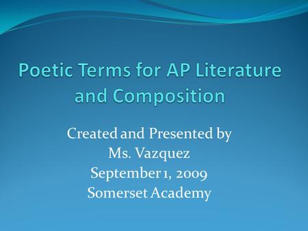 Created and Presented by Ms. Vazquez September 1, 2009 Somerset Academy.