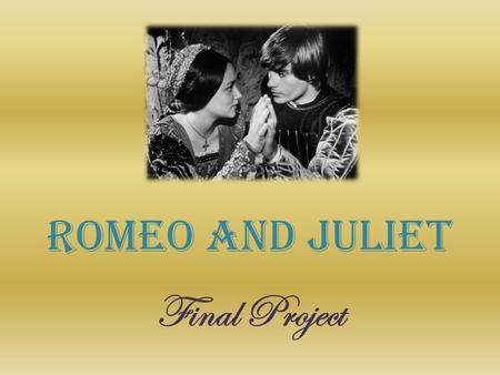 Romeo and Juliet Final Project.