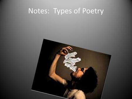 Notes: Types of Poetry. PoetryEpicLyricOdeSonnetCoupletElegyBallad.