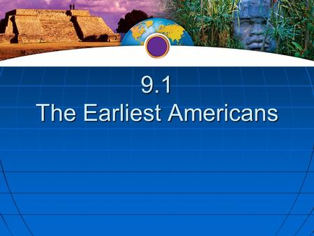 9.1 The Earliest Americans
