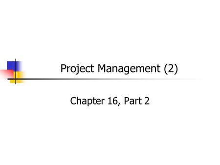 Project Management (2) Chapter 16, Part 2. EJR 2006 Review of Project Management, Part 1 What is a project? Examples of projects Project performance expectations.