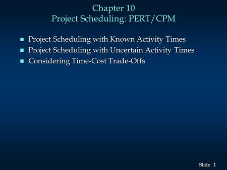 Chapter 10 Project Scheduling: PERT/CPM