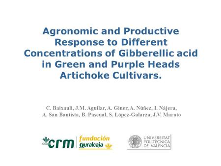 Agronomic and Productive Response to Different Concentrations of Gibberellic acid in Green and Purple Heads Artichoke Cultivars. C. Baixauli, J.M. Aguilar,