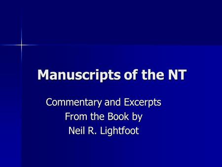 Manuscripts of the NT Commentary and Excerpts From the Book by Neil R. Lightfoot.