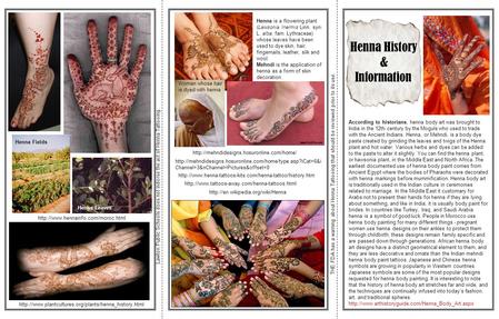 Henna History & Information According to historians, henna body art was brought to India in the 12th century by the Moguls who used to trade with the Ancient.
