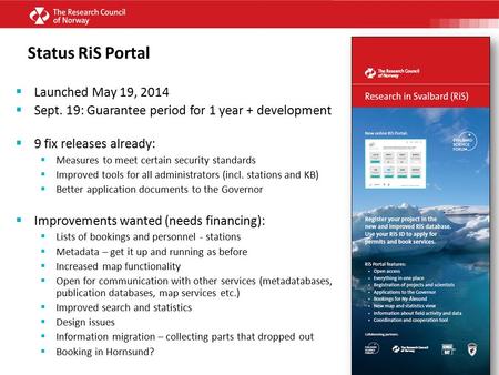 Status RiS Portal  Launched May 19, 2014  Sept. 19: Guarantee period for 1 year + development  9 fix releases already:  Measures to meet certain security.