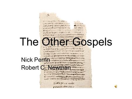 The Other Gospels Nick Perrin Robert C. Newman. Brown's Claims More than eighty gospels were considered for the New Testament and yet only a relatively.