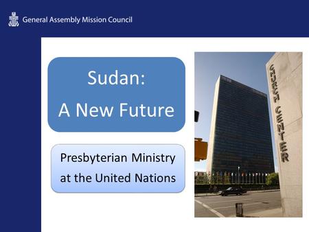 Sudan: A New Future Presbyterian Ministry at the United Nations.