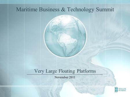 Maritime Business & Technology Summit Very Large Floating Platforms November 2011.