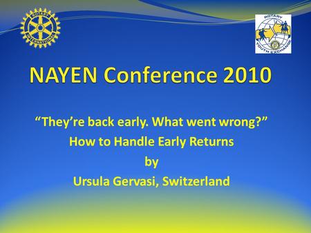 “They’re back early. What went wrong?” How to Handle Early Returns by Ursula Gervasi, Switzerland.
