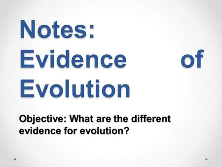 Notes: Evidence of Evolution