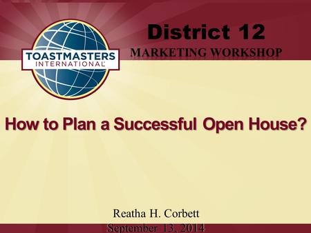How to Plan a Successful Open House? Reatha H. Corbett September 13, 2014.
