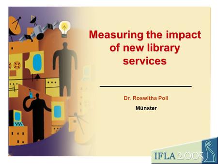 Measuring the impact of new library services Dr. Roswitha Poll Münster.