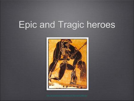 Epic and Tragic heroes