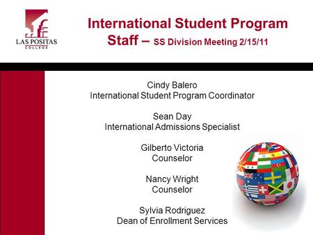 Cindy Balero International Student Program Coordinator Sean Day International Admissions Specialist Gilberto Victoria Counselor Nancy Wright Counselor.