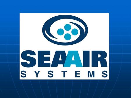 SEA AIR SYSTEMS  COMMITMENT  QUALITY  RELIABILITY.