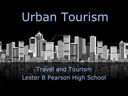 Travel and Tourism Lester B Pearson High School