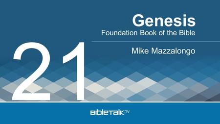 Genesis 21 Foundation Book of the Bible Mike Mazzalongo.