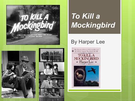 To Kill a Mockingbird By Harper Lee. The Setting of the Novel  Southern United States  Maycomb, Alabama: Alabama is renown as a site of racial tension,